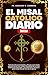 El Misal Católico Diario 2026: Texto Escritural Completo y Preciso para Cada Lectura de la Misa, Orden Completo de la Misa, Oraciones Esenciales y el Calendario Litúrgico (Spanish Edition)