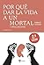 Por qué dar la vida a un mo...