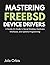 Mastering FreeBSD Device Drivers: A Hands-On Guide to Kernel Modules, Hardware Interfaces, and Systems Programming