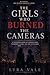 The Girls Who Burned the Cameras: A Dystopian Novel of Surveillance, Forbidden Desire, and the Revolution That Refused to Hide