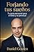 Forjando tus sueños: Tu guía personal hacia el éxito y la plenitud (Spanish Edition)