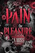 Our Pain Our Pleasure: A Power Dynamics Contract Relationship Mafia Romance