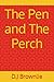 The Pen and The Perch