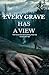 Every Grave Has A View by Mabel Crowe