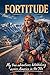 FORTITUDE: My True Adventures Hitchhiking Across America in the ’70s