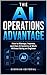 The AI Operations Advantage: How to Manage, Improve, and Own AI Systems at Work Without Being an Engineer