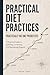 Practical Diet Practices Practically No One Prioritizes by Bryan Tente
