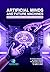 Artificial Minds and Future Machines: Redefining Human–Computer Interaction (AI Book 5)