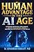 Human Advantage in the AI Age: Leverage Artificial Intelligence, Amplify Your Natural Genius, and Build an Unstoppable Future with AI