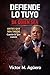 DEFIENDE LO TUYO DE QUIEN SEA: “Cómo proteger tu familia en tiempos donde los peligros ya no hacen ruido” (Spanish Edition)