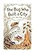 The Bug Who Built a City (The Story Before the Story)