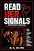 Read Her Signals: Master Body Language, Decode Attraction Signals (Practical Guides to Solve Everything!)