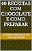 40 Receitas com Chocolate e como Preparar (Portuguese Edition)