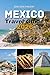 Mexico Travel Guide 2026 : Insider Tips for Culture, Food, Beaches, Cities, Safety, and Smart Planning