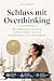 Schluss mit Overthinking: Was wirklich passiert, wenn du jede Nachricht zerdenkst – und wie du diesen Kreislauf ein für alle Mal durchbrichst (German Edition)
