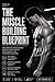 The Muscle Building Blueprint: The Complete Science-Backed System to Build Muscle, Gain Strength, and Transform Your Body