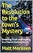 The Resolution to the town’s Mystery: Unveiling Truth and Healing in a Town’s Darkest Hour (The Last Bell)