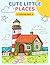 Cute Little Places by Colorbrew House