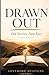 Drawn Out: Old Stories. New Eyes