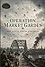 Operation Market Garden: Der letzte Sprung zum Rhein (German Edition)