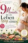 Die Gesundheit, die Sie in 9 Monate, die ein Leben lang zahlen: Ein Ernährungsleitfaden für Schwangere – für das Wachstum und die lebenslange Gesundheit Ihres Babys (German Edition)