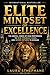 Elite Mentality: The Mental Codes of High-Performing Individuals to Win, Produce More, and Never Go Back to Ordinary
