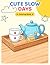 Cute Slow Days: Coloring Book For Kids & Teens For Relaxation