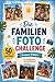 Die Familien Foto Challenge Sommer Edition: 50 lustige Foto-Challenges für Kinder, Eltern und euren unvergesslichen Sommer als Familie (German Edition)