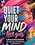 Quiet Your Mind: A 30-Day Visual Devotional for Teen Girls with Anxiety, Overthinking, and Big Feelings