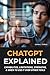 ChatGPT Explained: Capabilities, Limitations, Real Strengths, and When to Use It Over Other Tools (The Large Language Models Series)
