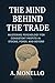 The Mind Behind the Trade: Mastering Psychology for Consistent Profits in Stocks, Forex, and Beyond: A Complete Guide to Emotional Control, Mindset, and Discipline for Traders in Stocks, Forex