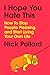 I Hope You Hate This: How to Stop People Pleasing and Start Living Your Own Life
