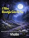 5 More Beautiful Violin Solos for Fun: With FREE BACKING TRACKS and piano accompaniment (String solos, duets and ensembles)