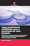 Cepas bacterianas probióticas para a prevenção da cárie dentária (Portuguese Edition)