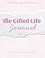The Gifted Life: A Guided Journal for Bright Teens - Girls Version