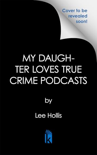 My Daughter Loves True Crime Podcasts (A Jarrod Jarvis Father-Daughter Mystery)