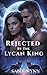 Rejected by The Lycan King:...