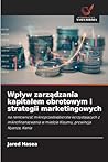 Wplyw zarządzania kapitalem obrotowym i strategii marketingowych (Polish Edition)