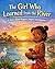 The Girl Who Learned From The River: A Story About Respect, Nature, and Wisdom