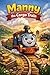 Manny the Cargo Train (Samkey's “Little Heroes on Wheels" series)