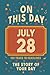 Happy Birthday! July 28: On This Day in Headlines – Nostalgic July 28 History Book with Authentic News and Memories – Perfect Birthday or Anniversary Gift