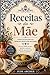 Receitas da Mãe: Portuguese Recipe Memory Book for Mothers (Portuguese Edition)