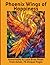 Phoenix Wings of Happiness: Immortality & Luck Birds Risen from Ashes, 76 Unique Pages