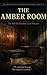 The Amber Room: The World's Greatest Lost Treasure (History's Greatest Unsolved Mysteries Book 6)