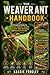 THE WEAVER ANT HANDBOOK: A Complete Guide to Behavior, Habitat, Colony Structure, Nest Building, and Survival Secrets