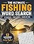 Fishing Word Search for Adults: 72 Puzzles with 1,080 Words Across Freshwater, Sea Fishing, Species, Gear and More