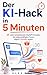 Der 5-Minuten-KI-Trick: 25 sofort einsetzbare ChatGPT-Prompts, die vielbeschäftigten Frauen 2 Stunden pro Tag sparen (German Edition)