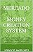 MERCADO | MONEY CREATION SYSTEM: 20 formas de convertir tus sueños, ideas y habilidades en ingresos reales comenzando hoy mismo (Spanish Edition)