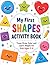 My First Shapes Activity Book: Trace, Draw, Color, Match and Learn Shapes for Kids Ages 3–6