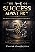 A-Z Success Mastery: The Ultimate Alphabet Guide to Personal Growth, Leadership, and Entrepreneurial Success